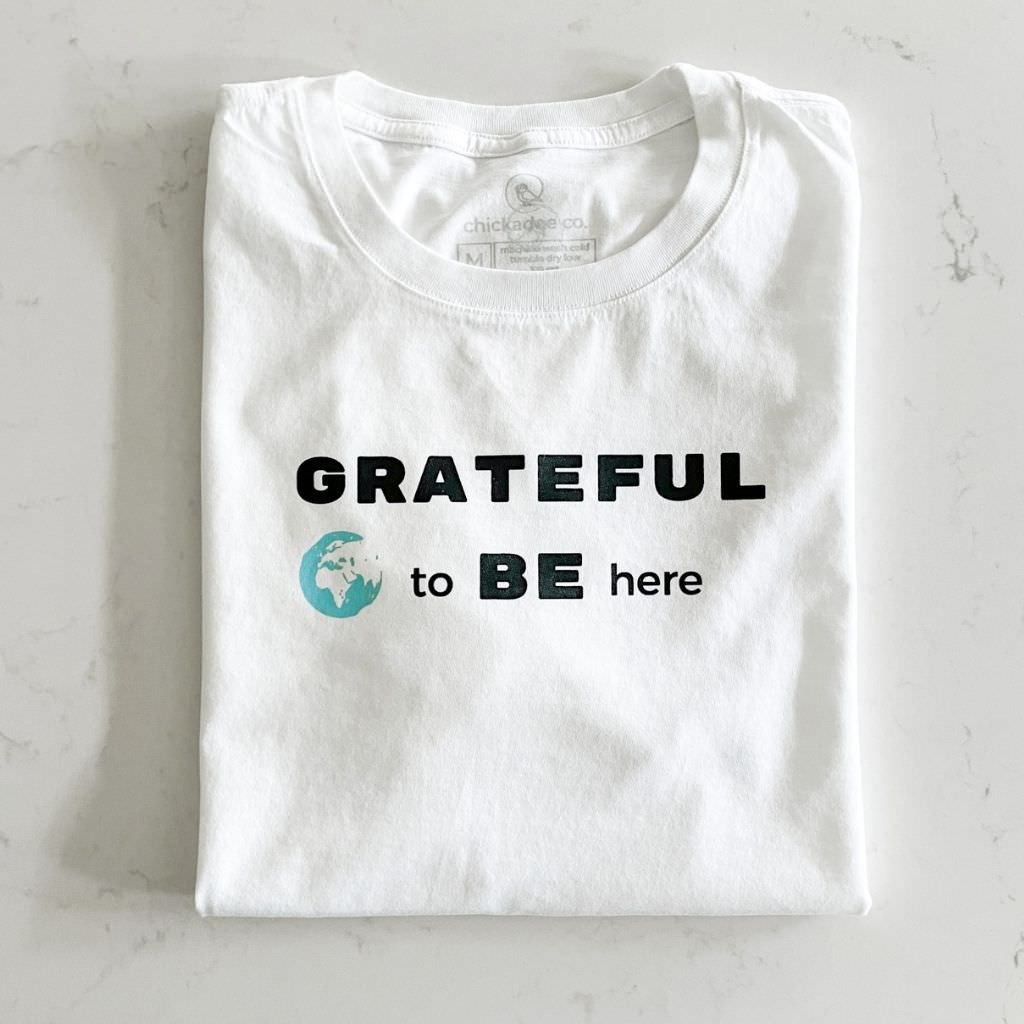 grateful to be here ~ organic tee